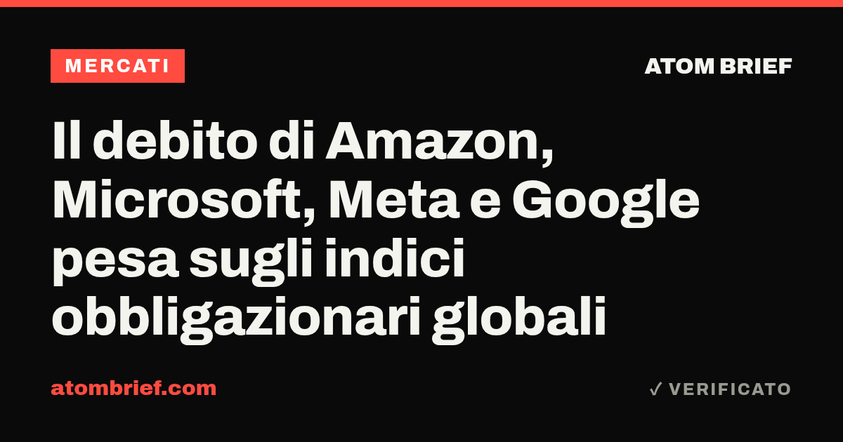 Il debito di Amazon, Microsoft, Meta e Google pesa sugli indici obbligazionari globali