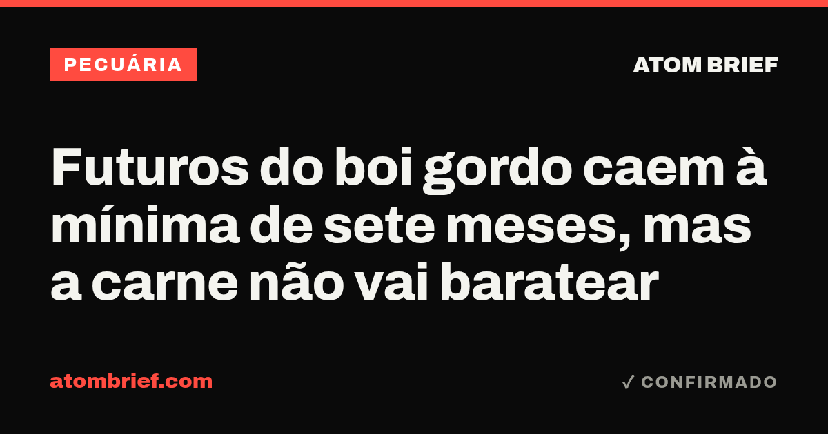 Futuros do boi gordo caem à mínima de sete meses, mas a carne não vai baratear
