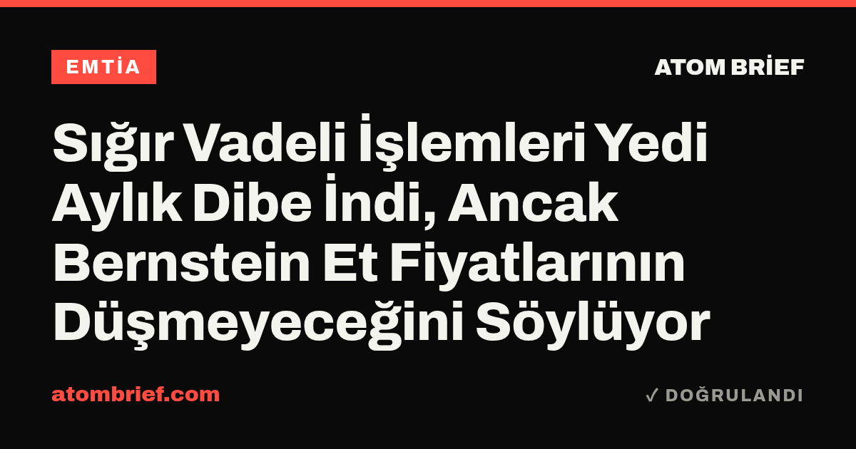 Sığır Vadeli İşlemleri Yedi Aylık Dibe İndi, Ancak Bernstein Et Fiyatlarının Düşmeyeceğini Söylüyor