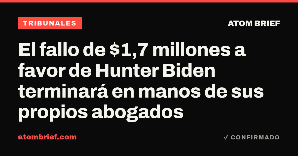 El fallo de $1,7 millones a favor de Hunter Biden terminará en manos de sus propios abogados