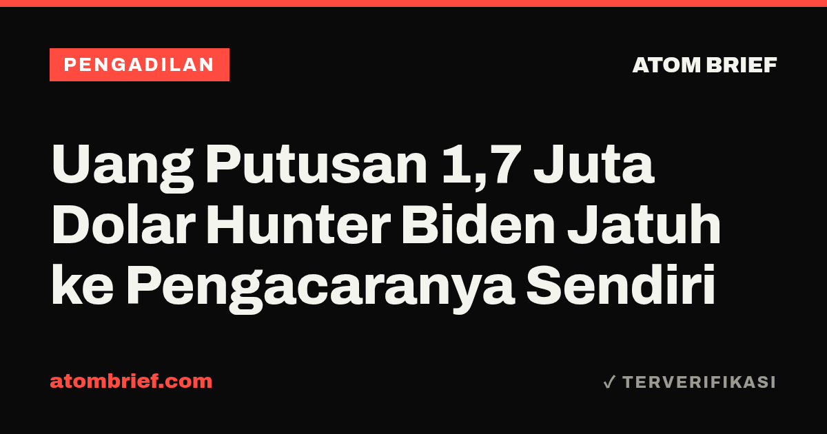 Uang Putusan 1,7 Juta Dolar Hunter Biden Jatuh ke Pengacaranya Sendiri