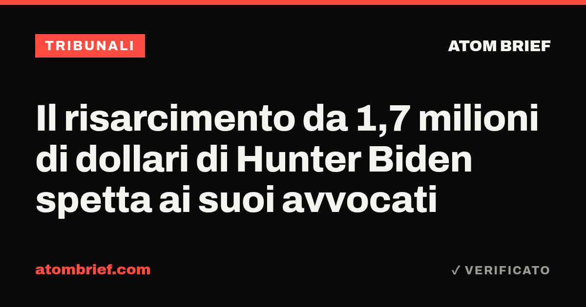 Il risarcimento da 1,7 milioni di dollari di Hunter Biden spetta ai suoi avvocati