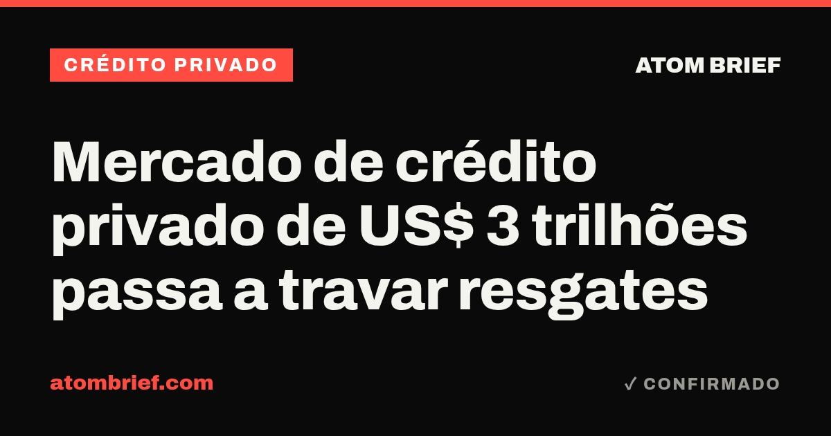 Mercado de crédito privado de US$ 3 trilhões passa a travar resgates