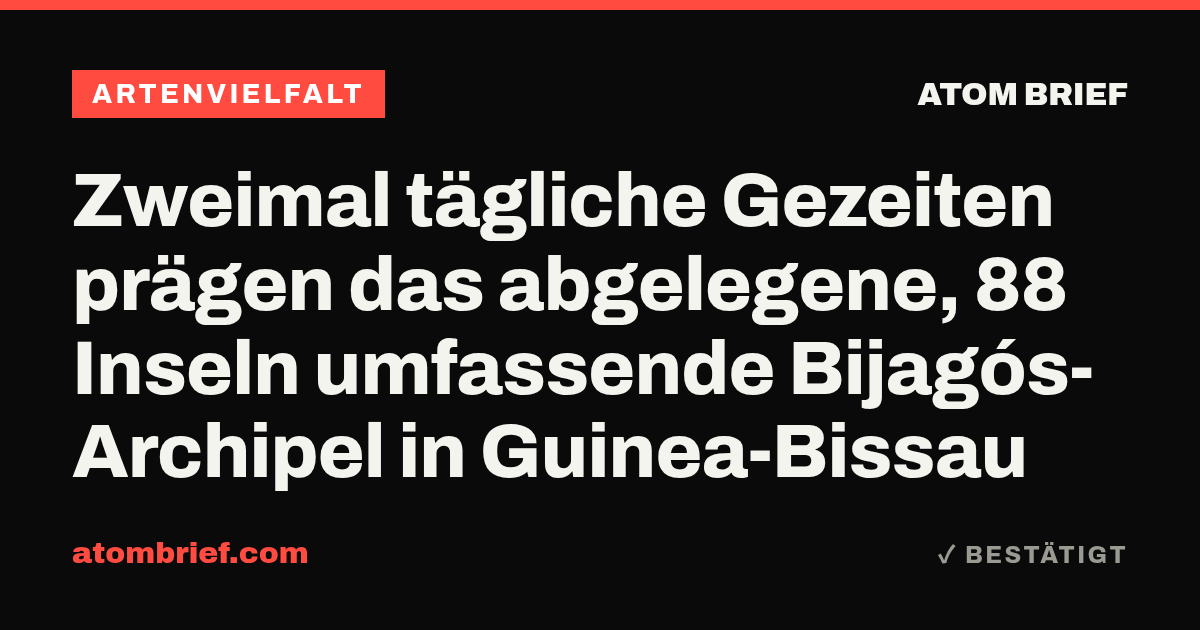 Zweimal tägliche Gezeiten prägen das abgelegene, 88 Inseln umfassende Bijagós-Archipel in Guinea-Bissau