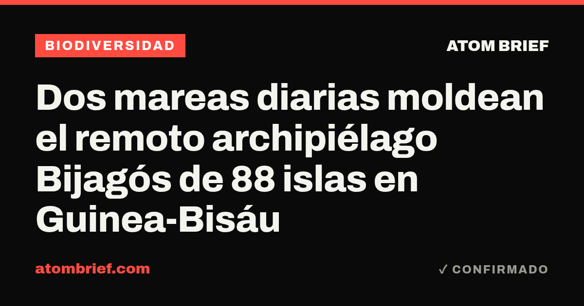 Dos mareas diarias moldean el remoto archipiélago Bijagós de 88 islas en Guinea-Bisáu