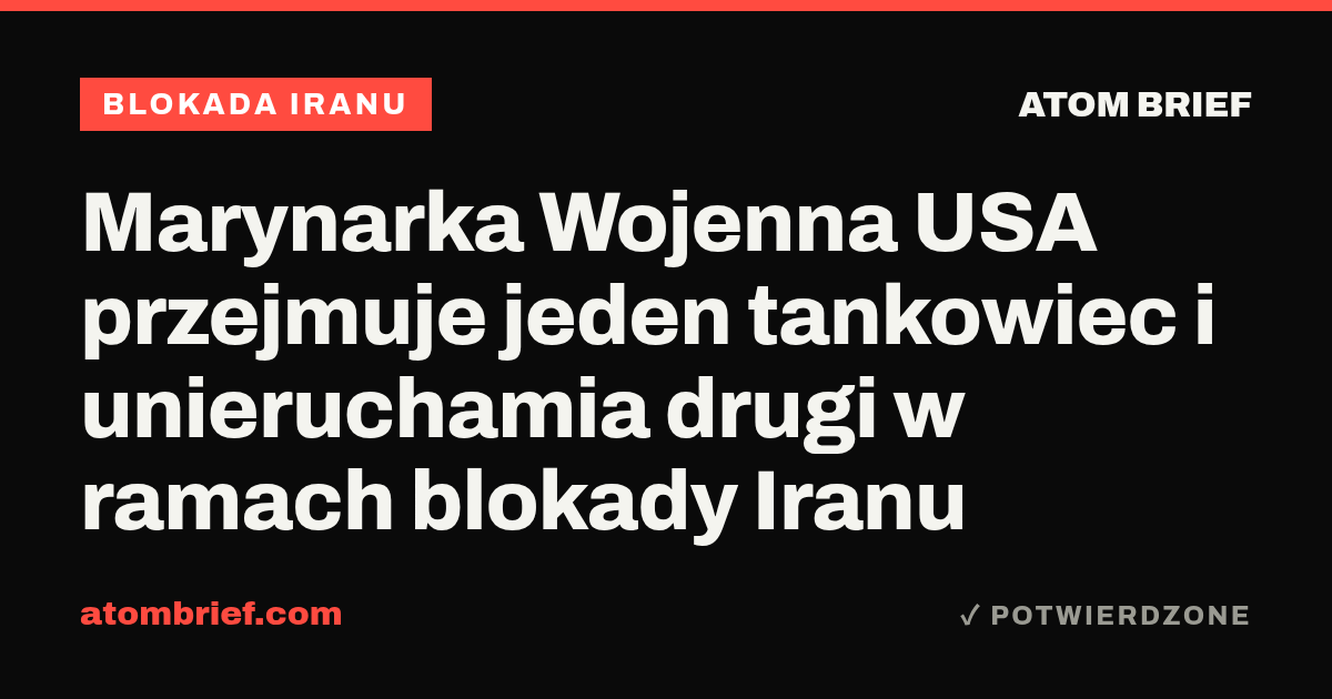 Marynarka Wojenna USA przejmuje jeden tankowiec i unieruchamia drugi w ramach blokady Iranu