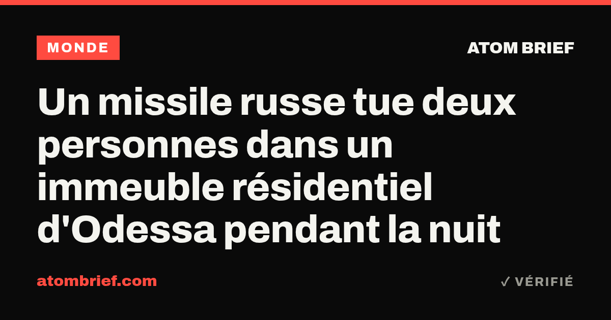 Un missile russe tue deux personnes dans un immeuble résidentiel d'Odessa pendant la nuit
