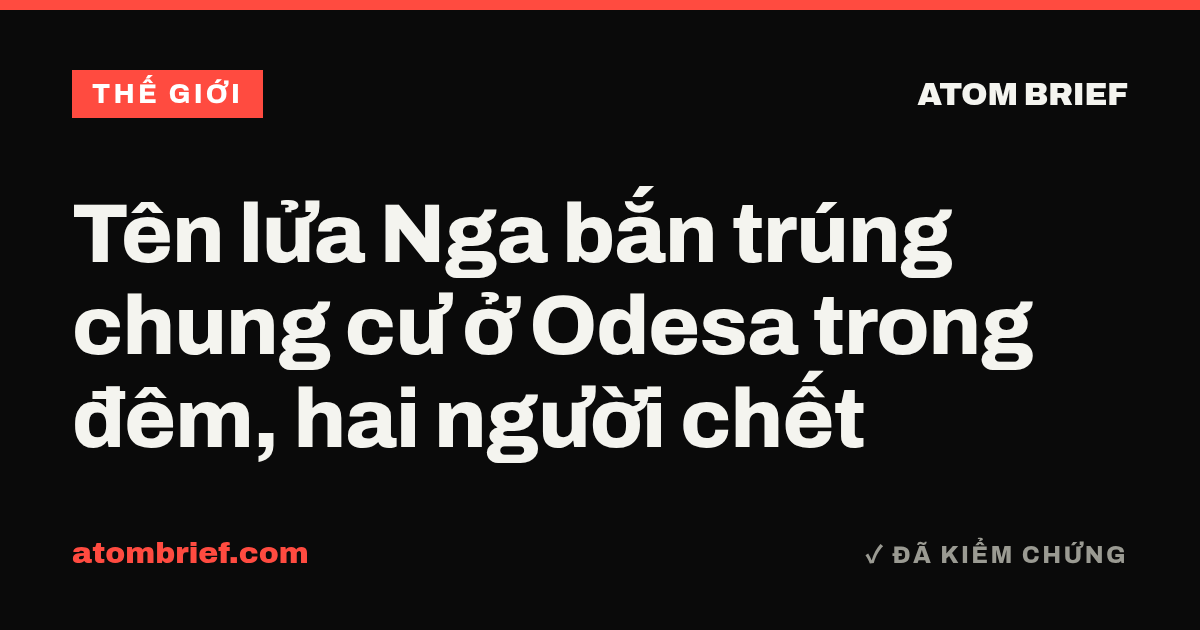 Tên lửa Nga bắn trúng chung cư ở Odesa trong đêm, hai người chết