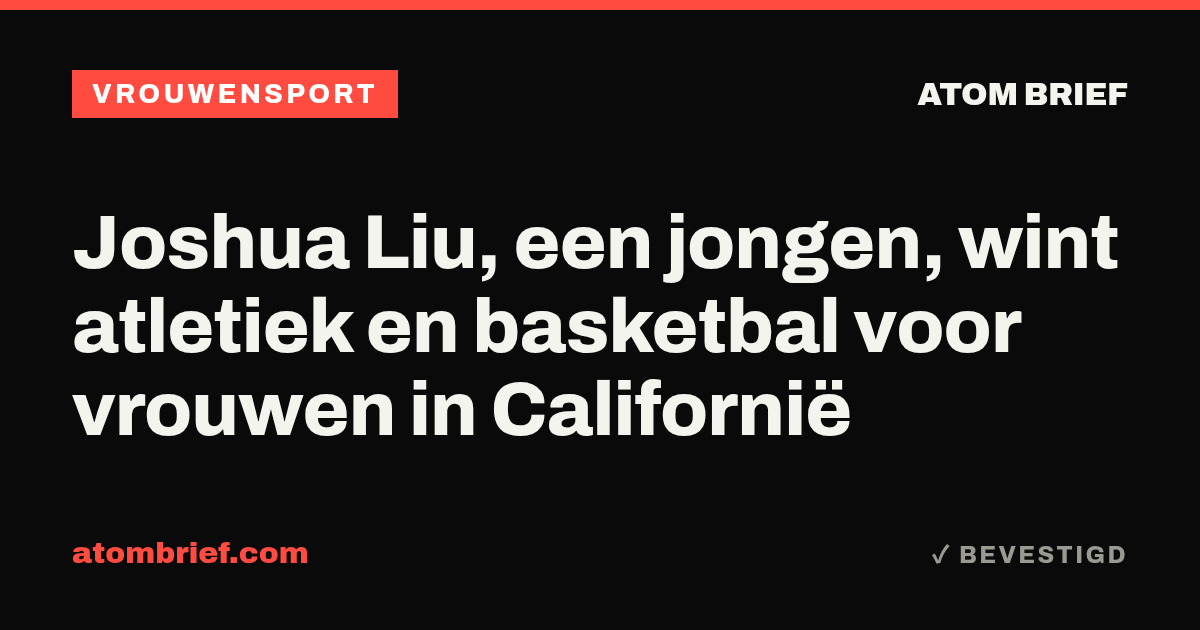Joshua Liu, een jongen, wint atletiek en basketbal voor vrouwen in Californië