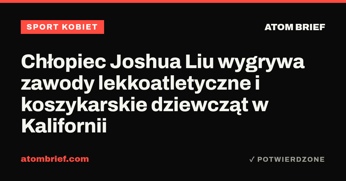 Chłopiec Joshua Liu wygrywa zawody lekkoatletyczne i koszykarskie dziewcząt w Kalifornii
