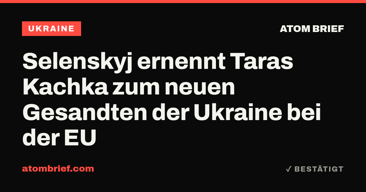 Selenskyj ernennt Taras Kachka zum neuen Gesandten der Ukraine bei der EU