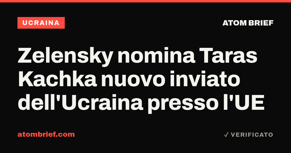 Zelensky nomina Taras Kachka nuovo inviato dell'Ucraina presso l'UE