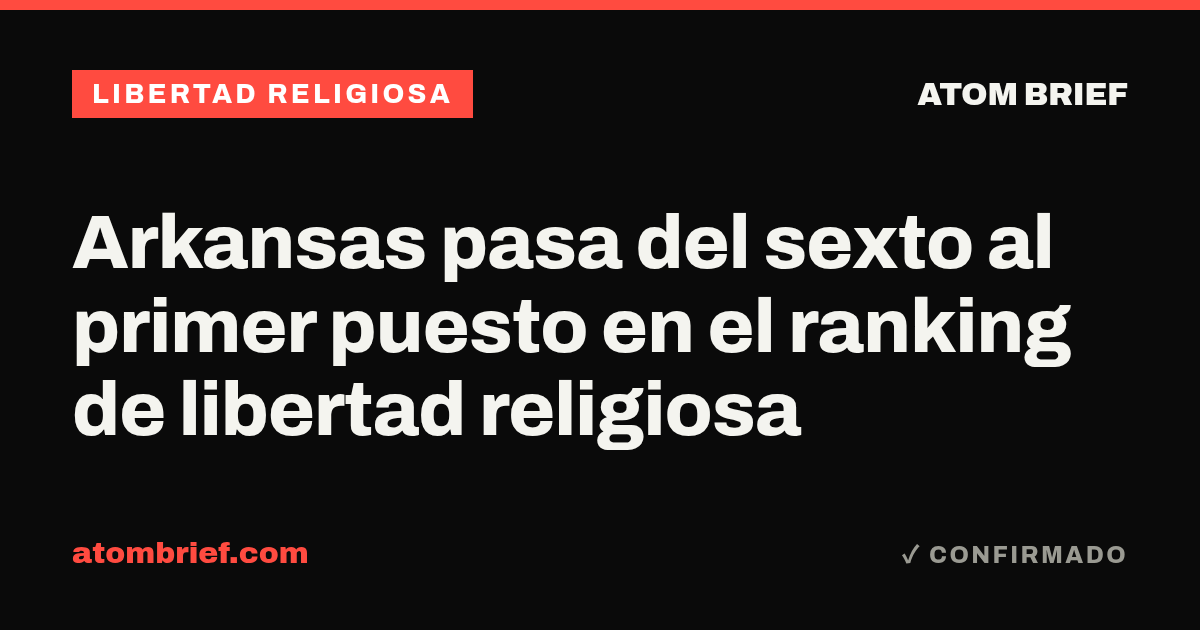 Arkansas pasa del sexto al primer puesto en el ranking de libertad religiosa