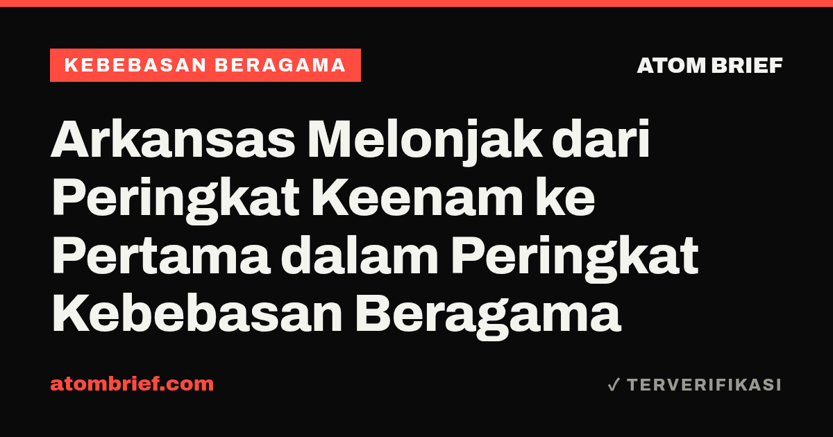 Arkansas Melonjak dari Peringkat Keenam ke Pertama dalam Peringkat Kebebasan Beragama