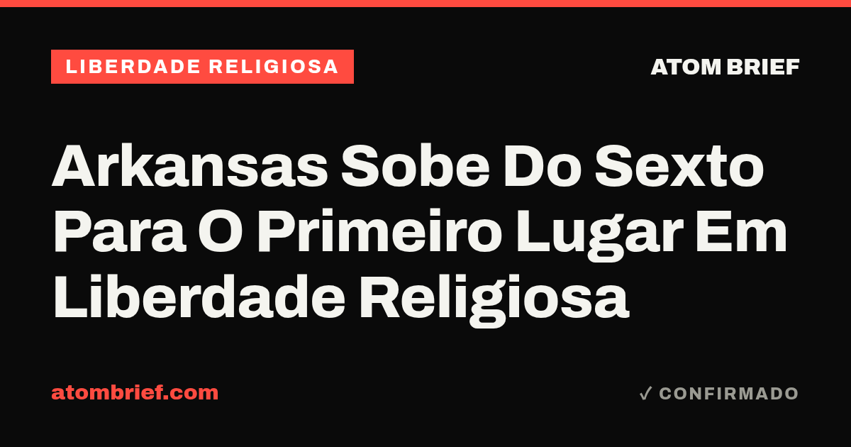 Arkansas Sobe Do Sexto Para O Primeiro Lugar Em Liberdade Religiosa
