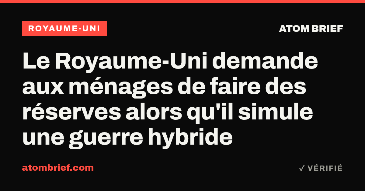 Le Royaume-Uni demande aux ménages de faire des réserves alors qu'il simule une guerre hybride
