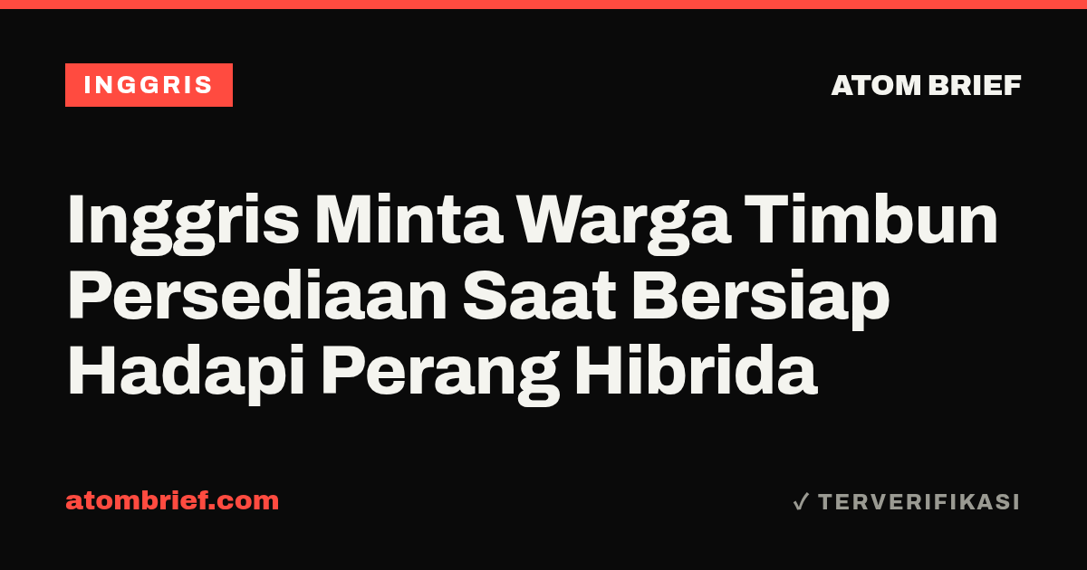 Inggris Minta Warga Timbun Persediaan Saat Bersiap Hadapi Perang Hibrida