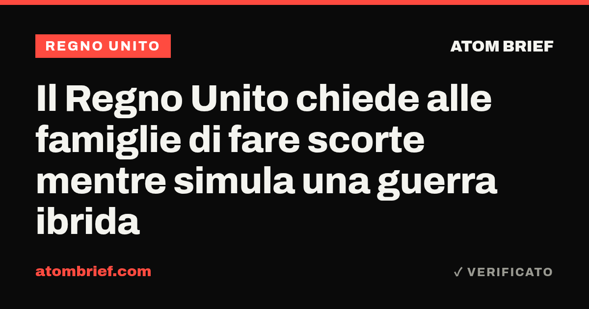 Il Regno Unito chiede alle famiglie di fare scorte mentre simula una guerra ibrida