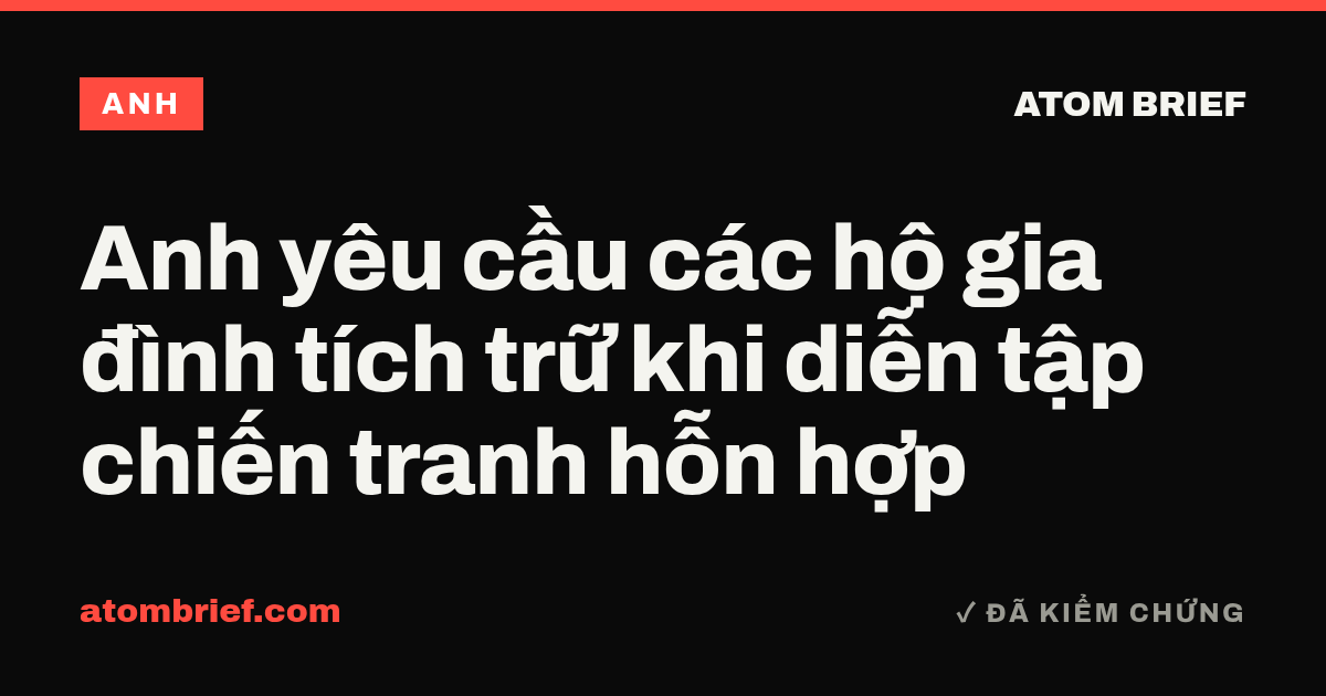 Anh yêu cầu các hộ gia đình tích trữ khi diễn tập chiến tranh hỗn hợp