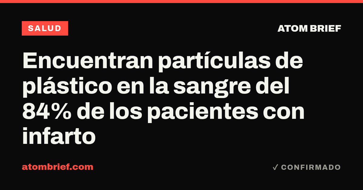 Encuentran partículas de plástico en la sangre del 84% de los pacientes con infarto