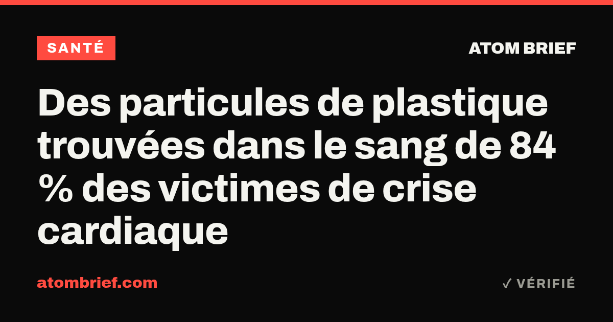 Des particules de plastique trouvées dans le sang de 84 % des victimes de crise cardiaque
