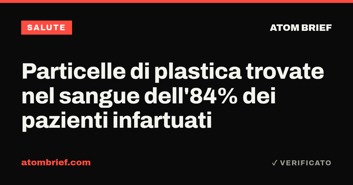 Particelle di plastica trovate nel sangue dell'84% dei pazienti infartuati