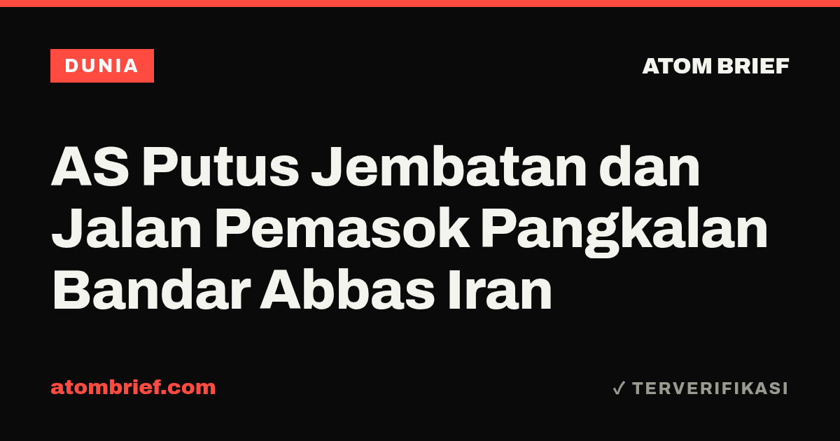 AS Putus Jembatan dan Jalan Pemasok Pangkalan Bandar Abbas Iran