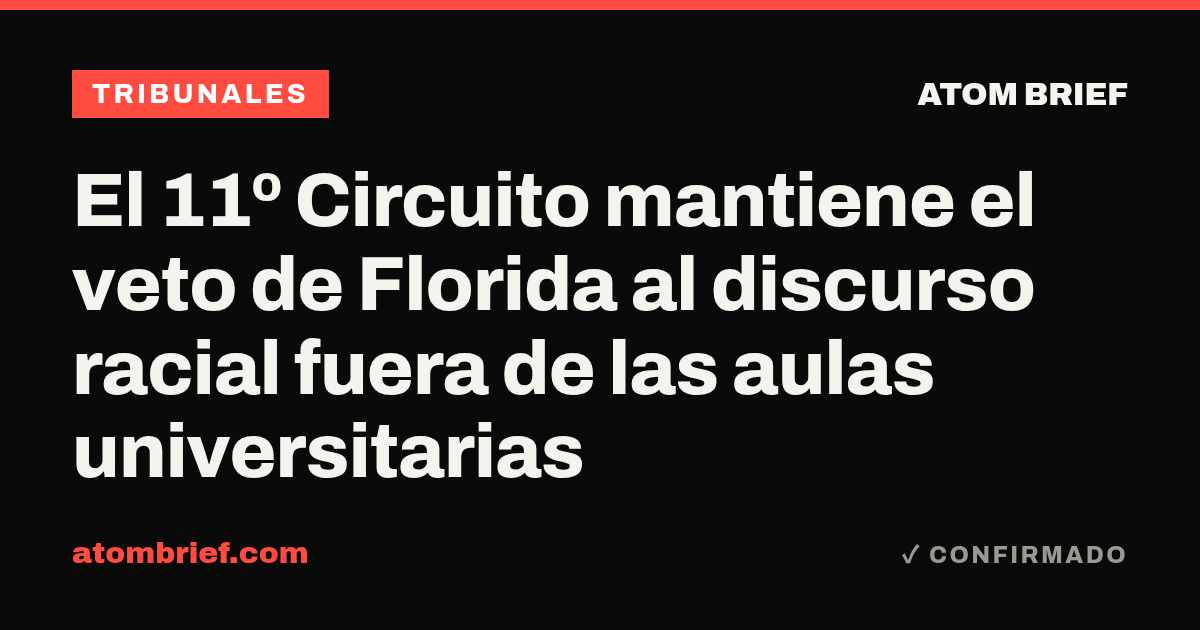 El 11º Circuito mantiene el veto de Florida al discurso racial fuera de las aulas universitarias
