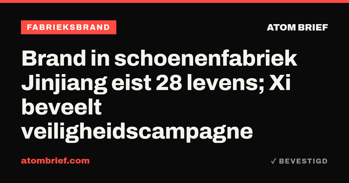 Brand in schoenenfabriek Jinjiang eist 28 levens; Xi beveelt veiligheidscampagne