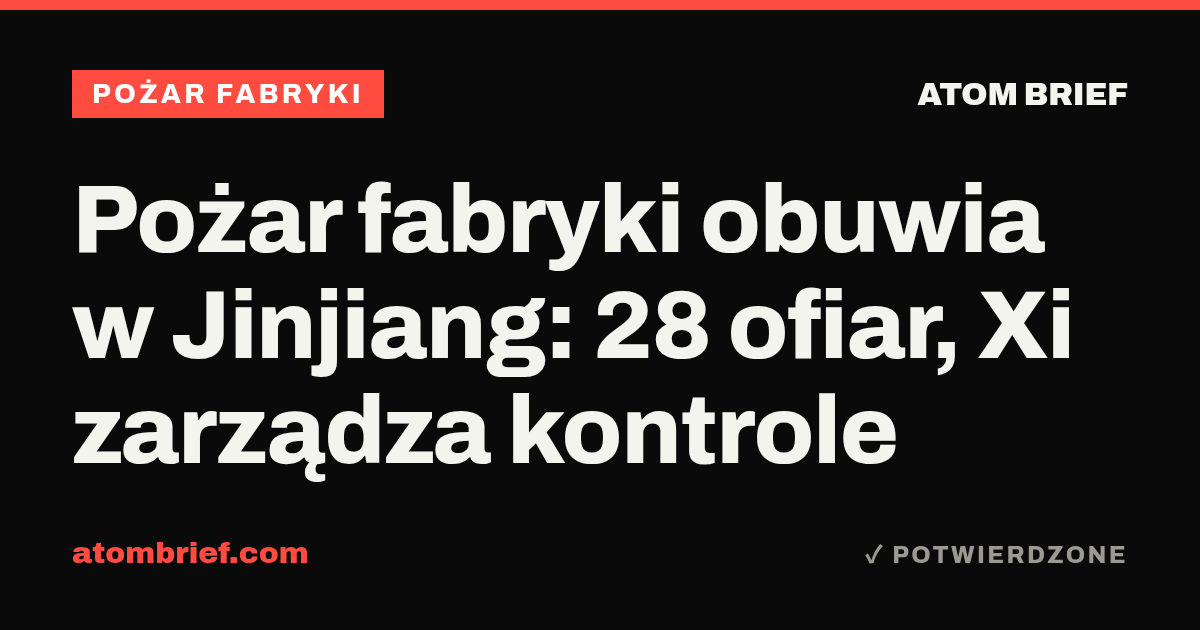 Pożar fabryki obuwia w Jinjiang: 28 ofiar, Xi zarządza kontrole