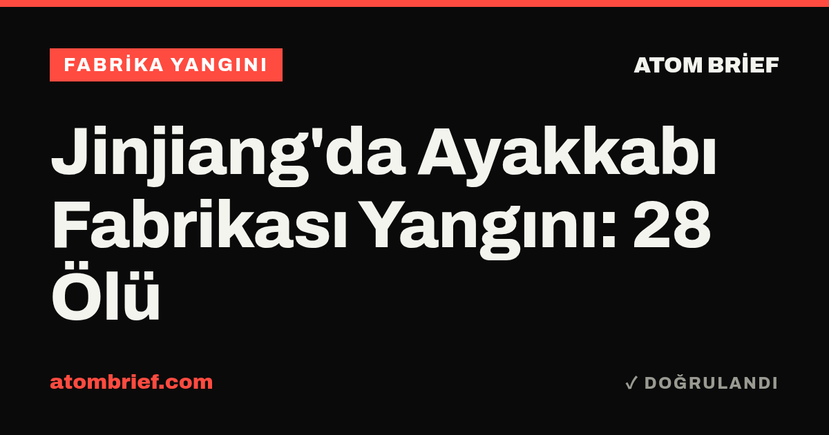 Jinjiang'da Ayakkabı Fabrikası Yangını: 28 Ölü