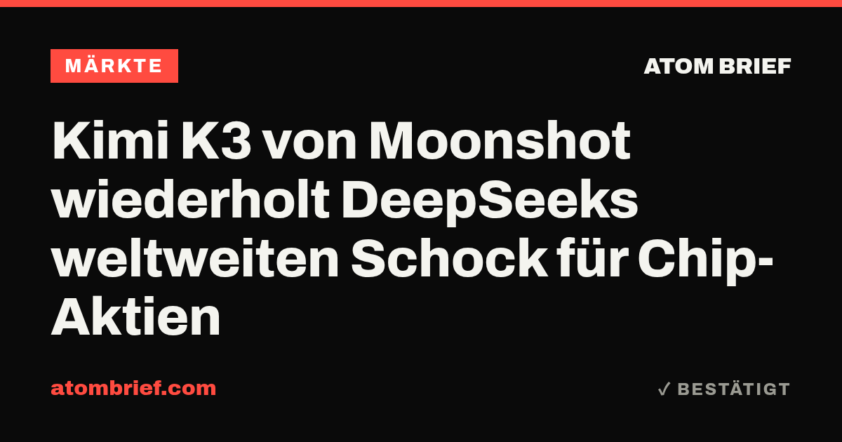 Kimi K3 von Moonshot wiederholt DeepSeeks weltweiten Schock für Chip-Aktien