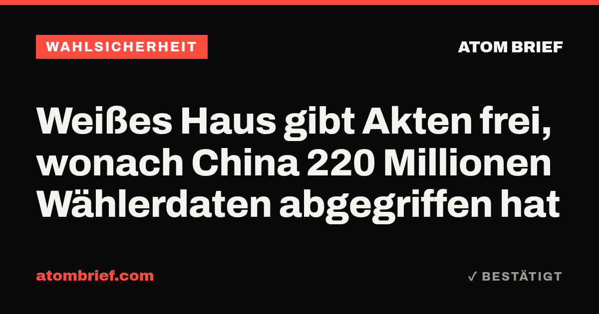 Weißes Haus gibt Akten frei, wonach China 220 Millionen Wählerdaten abgegriffen hat