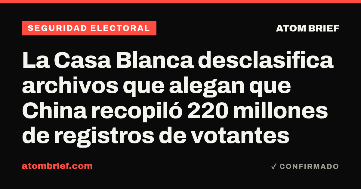 La Casa Blanca desclasifica archivos que alegan que China recopiló 220 millones de registros de votantes