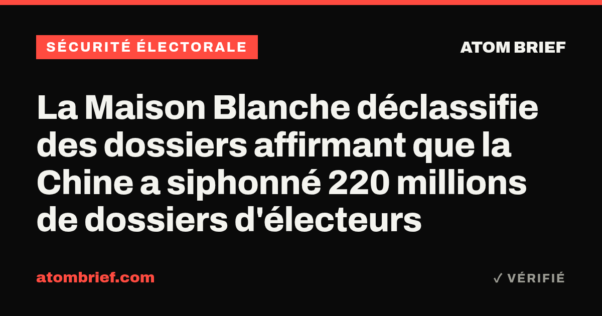 La Maison Blanche déclassifie des dossiers affirmant que la Chine a siphonné 220 millions de dossiers d'électeurs