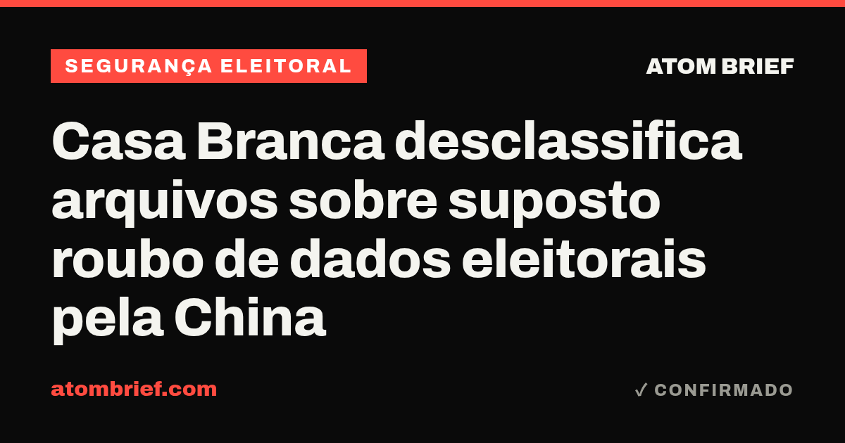 Casa Branca desclassifica arquivos sobre suposto roubo de dados eleitorais pela China