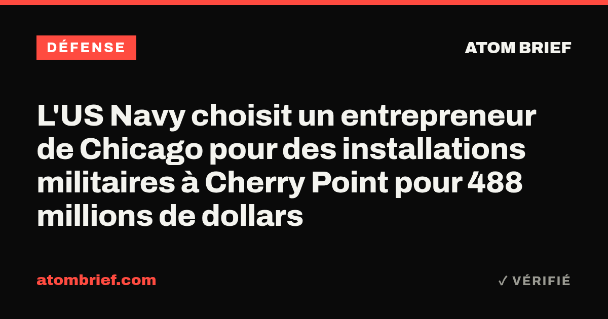 L'US Navy choisit un entrepreneur de Chicago pour des installations militaires à Cherry Point pour 488 millions de dollars
