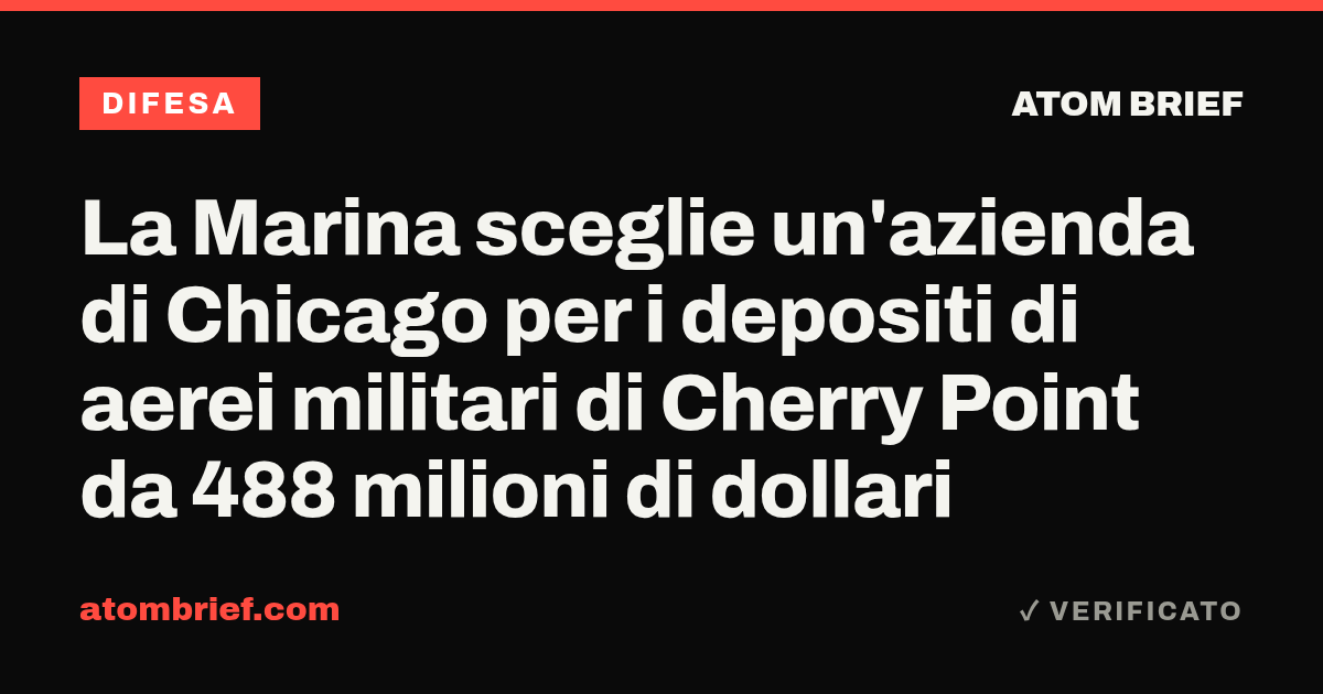 La Marina sceglie un'azienda di Chicago per i depositi di aerei militari di Cherry Point da 488 milioni di dollari