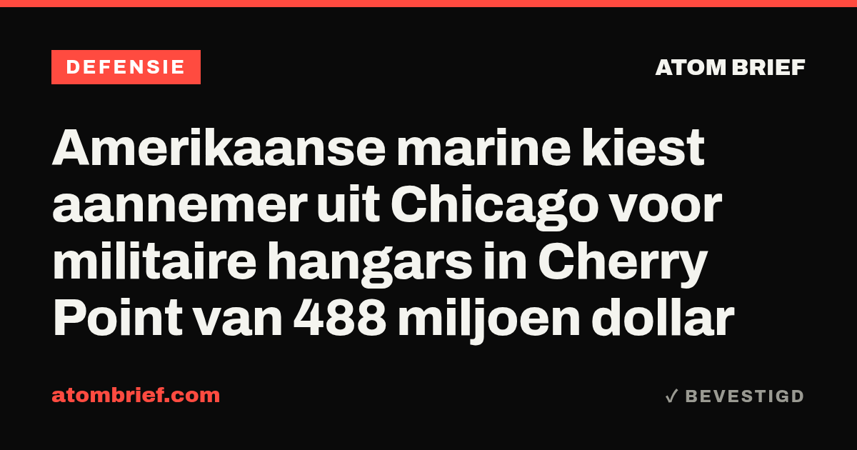 Amerikaanse marine kiest aannemer uit Chicago voor militaire hangars in Cherry Point van 488 miljoen dollar