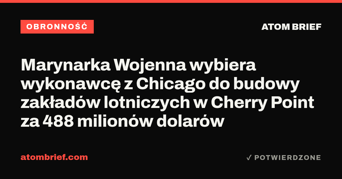 Marynarka Wojenna wybiera wykonawcę z Chicago do budowy zakładów lotniczych w Cherry Point za 488 milionów dolarów