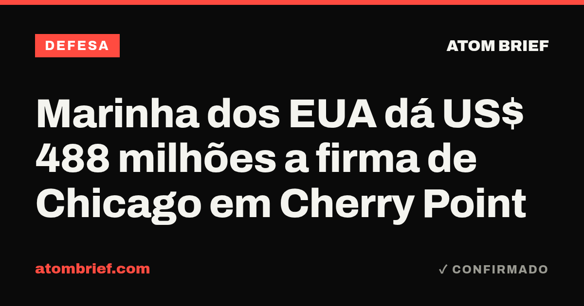 Marinha dos EUA dá US$ 488 milhões a firma de Chicago em Cherry Point