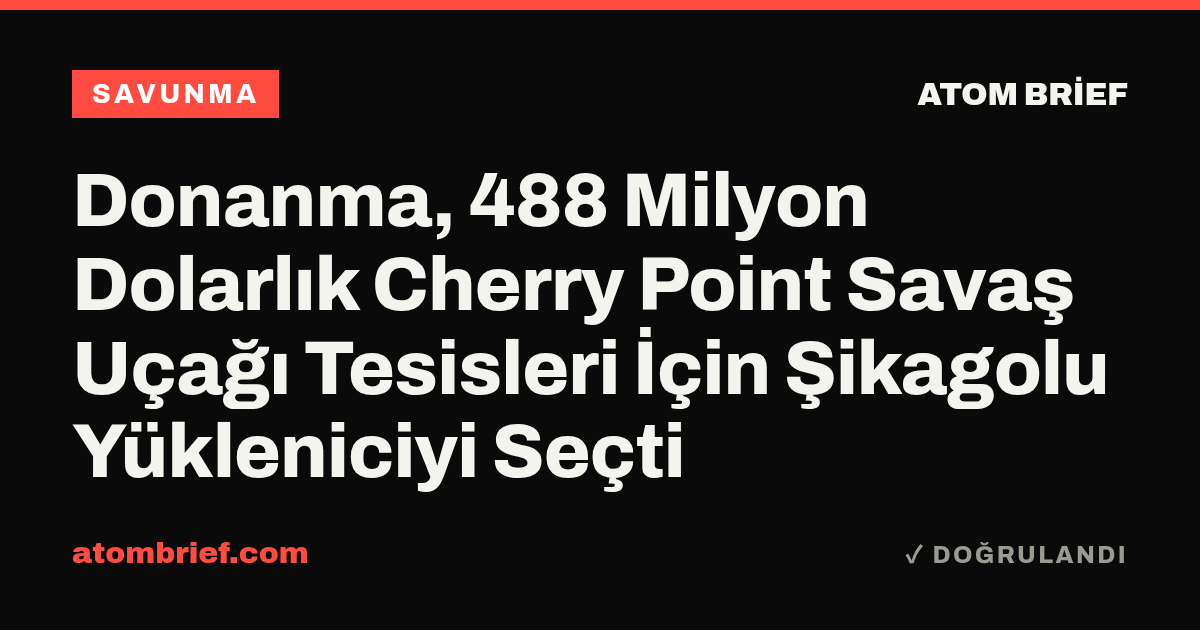 Donanma, 488 Milyon Dolarlık Cherry Point Savaş Uçağı Tesisleri İçin Şikagolu Yükleniciyi Seçti