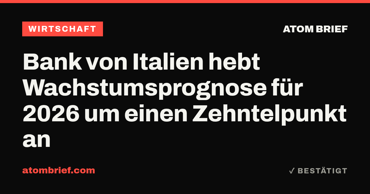 Bank von Italien hebt Wachstumsprognose für 2026 um einen Zehntelpunkt an