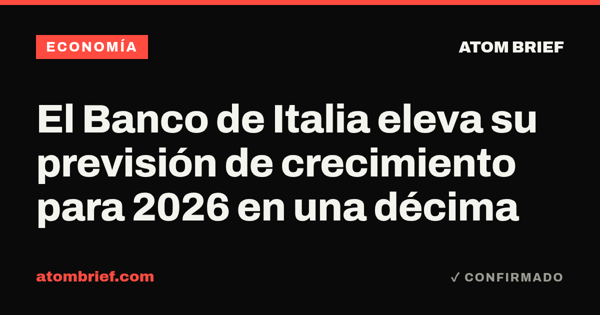 El Banco de Italia eleva su previsión de crecimiento para 2026 en una décima