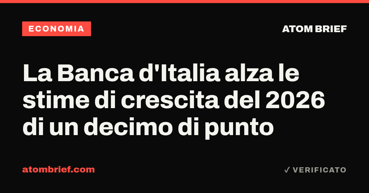 La Banca d'Italia alza le stime di crescita del 2026 di un decimo di punto