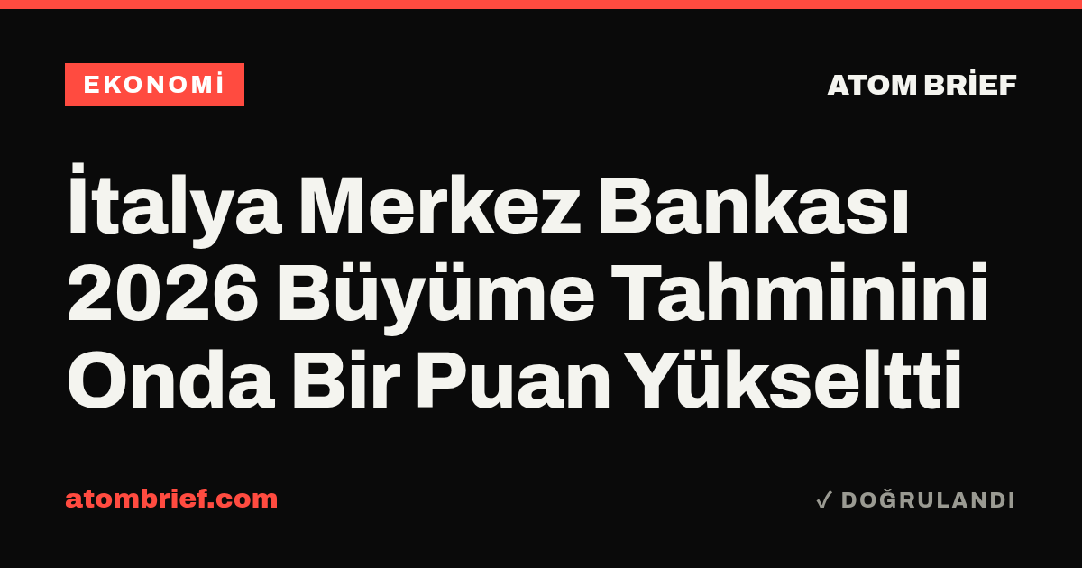 İtalya Merkez Bankası 2026 Büyüme Tahminini Onda Bir Puan Yükseltti