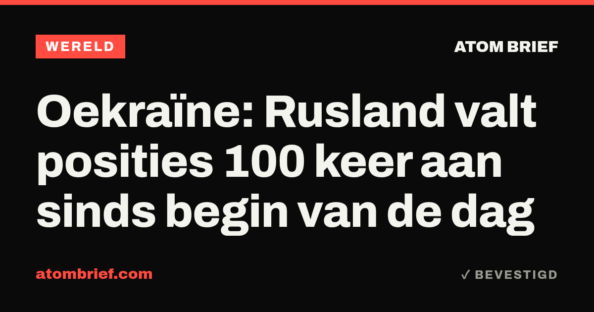 Oekraïne: Rusland valt posities 100 keer aan sinds begin van de dag