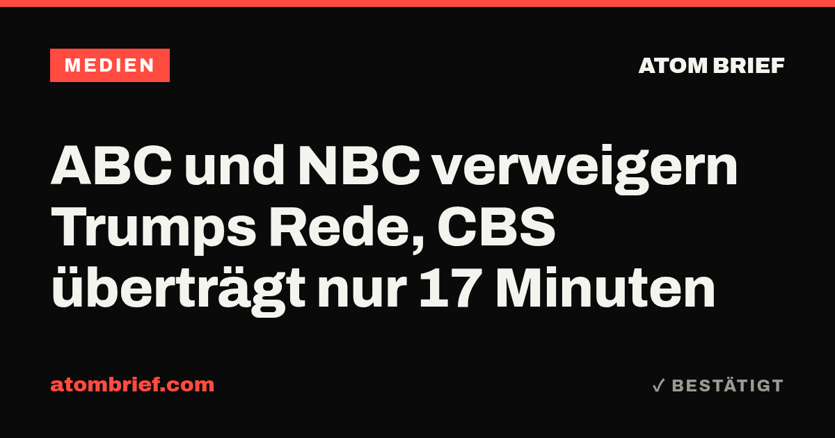 ABC und NBC verweigern Trumps Rede, CBS überträgt nur 17 Minuten