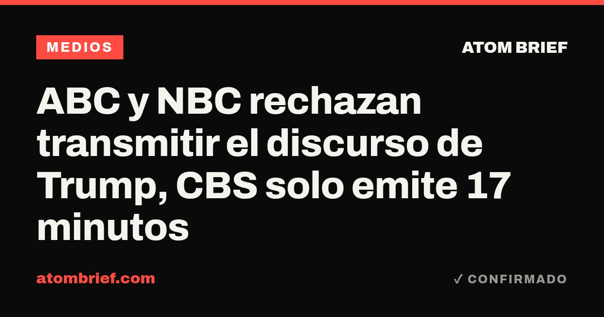 ABC y NBC rechazan transmitir el discurso de Trump, CBS solo emite 17 minutos