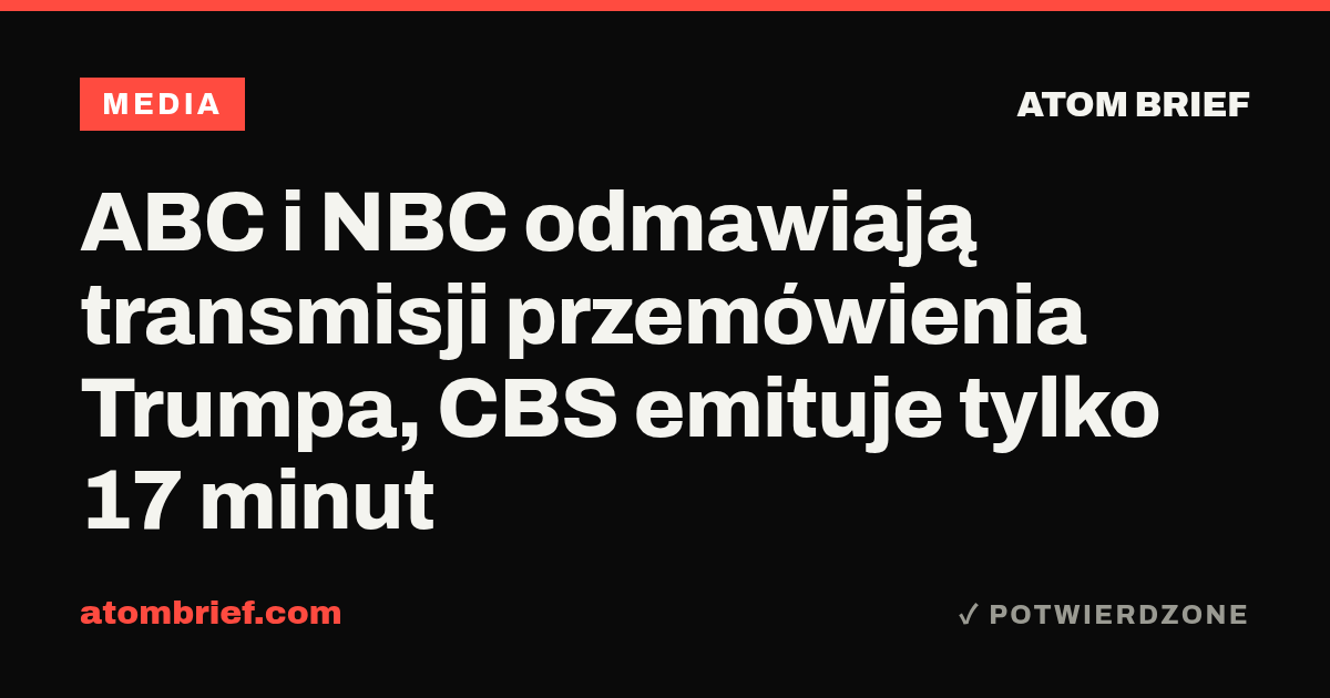 ABC i NBC odmawiają transmisji przemówienia Trumpa, CBS emituje tylko 17 minut